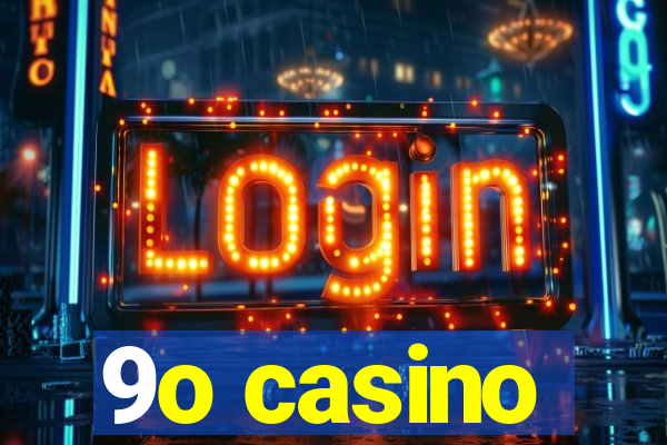9o casino